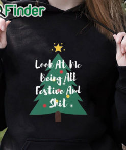 black hoodie Look At Me Being All Festive Christmas Sweatshirt