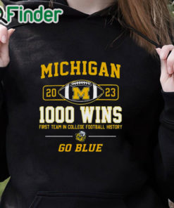 black hoodie Michigan Wolverines 2023 1000 Wins First Team In College Football History Go Blue T shirt