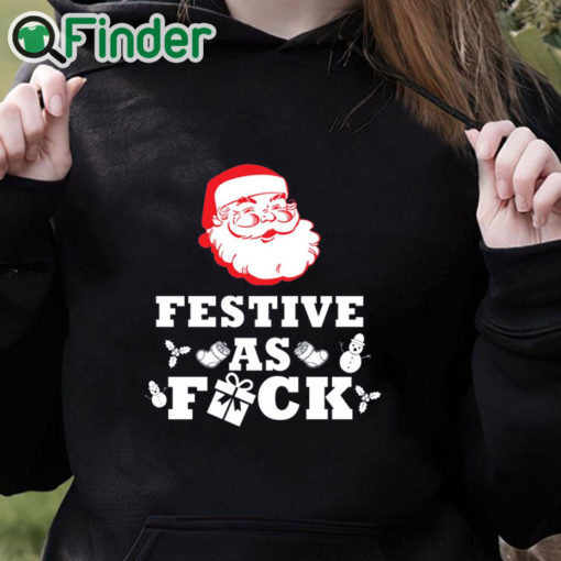 black hoodie Santa Festive as fuck Christmas sweater