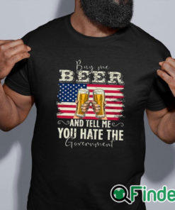 black shirt Buy Me Beer And Tell Me You Hate The Government Shirt