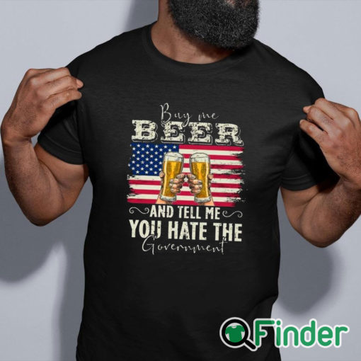 black shirt Buy Me Beer And Tell Me You Hate The Government Shirt