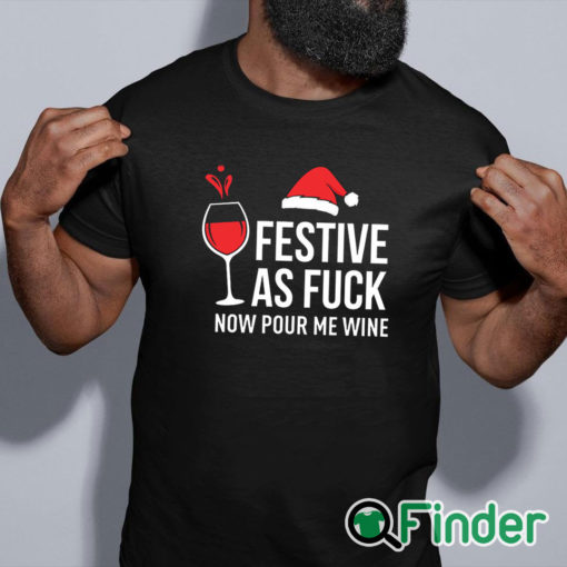 black shirt Christmas T Shirt Festive as Fuck