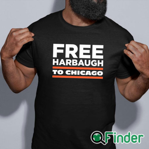 black shirt Free Harbaugh To Chicago Shirt