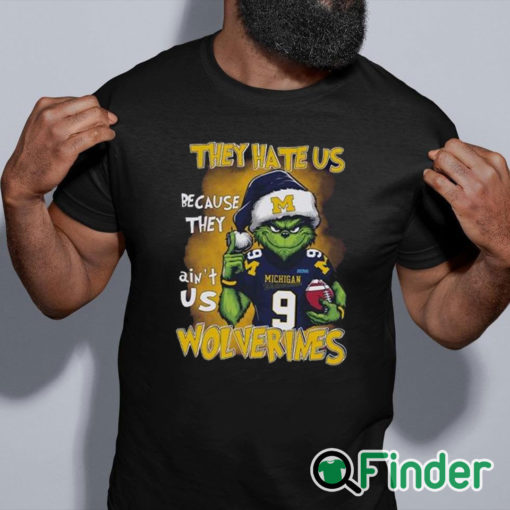 black shirt Grnch They Hate Us Because They Ain't Us Wolverines Shirt