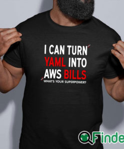 black shirt I Can Turn Yaml Into Aws Bills Shirt