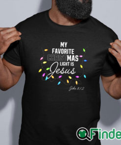 black shirt My Favorite Christmas Light Is Jesus John 8 12 Christian Sweatshirt