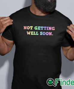 black shirt Not Getting Well Soon Unisex Shirt