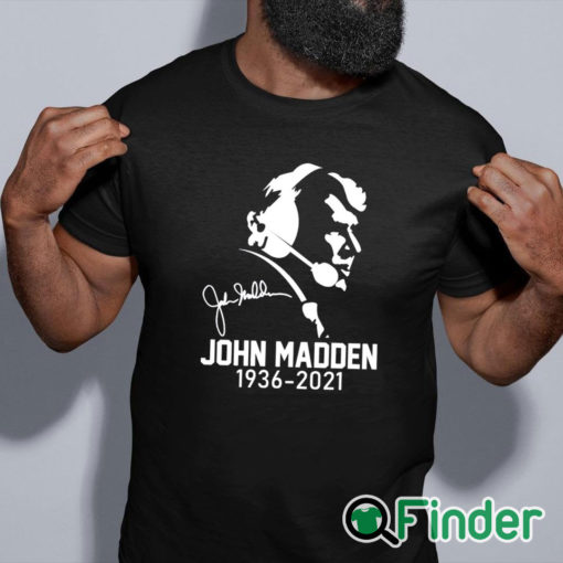 black shirt RIP John Madden 1936 2021 T shirt