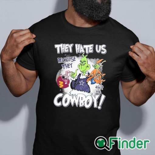 black shirt They Hate Us Because They Ain't Us Cowboys Grinch Shirt