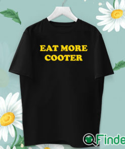 unisex T shirt Eat More Cooter T Shirt