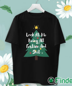 unisex T shirt Look At Me Being All Festive Christmas Sweatshirt
