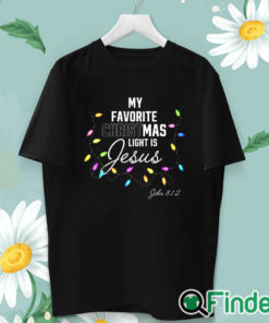 unisex T shirt My Favorite Christmas Light Is Jesus John 8 12 Christian Sweatshirt