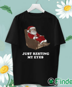 unisex T shirt Santa Just Resting My Eyes Tacky Sweater