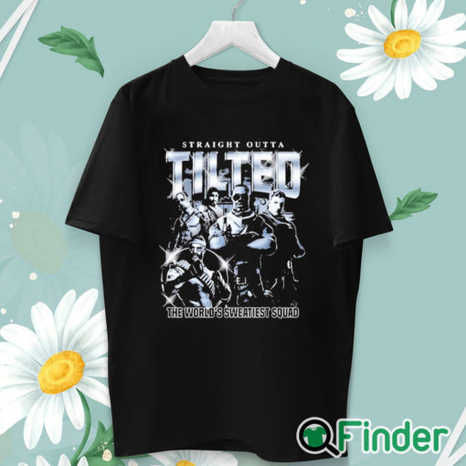 unisex T shirt Straight Outta Tilted The World's Sweatiest Squad Shirt