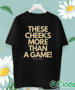 unisex T shirt These Cheeks More Than A Game Shirt