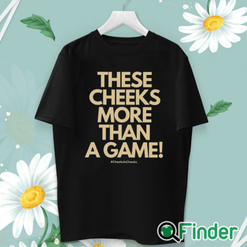 unisex T shirt These Cheeks More Than A Game Shirt