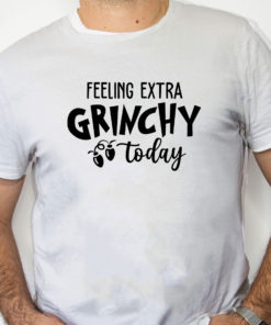 white Shirt Grinch Christmas Felling Extra Grinchy To Day Sweater