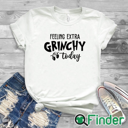 white T shirt Grinch Christmas Felling Extra Grinchy To Day Sweater