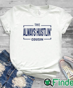 white T shirt Hawk Family The Always Hustlin' Cousin Shirt