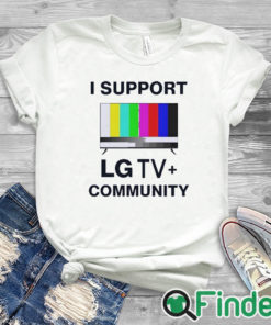 white T shirt I Support LG TV Community Shirt
