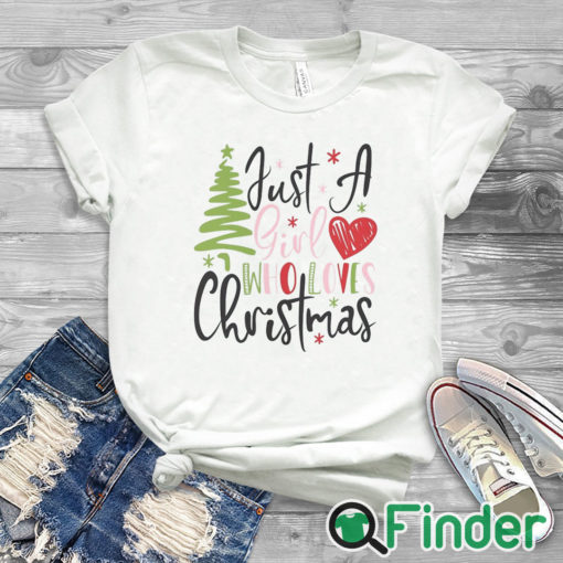 white T shirt Just a Girl Who Loves Christmas Sweater Sweatshirt