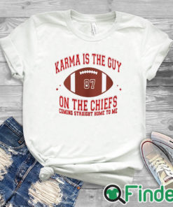 white T shirt Karma Is The Guy On The Chiefs Coming Straight Home To Me Shirt V10 Taylor Shirt