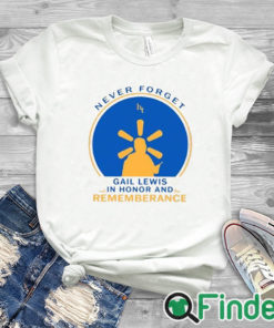 white T shirt Never Forget Gail Lewis In Honor And Remembrance Shirt