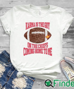 white T shirt Taylor Karma Is The Guy On The Chiefs Coming Straight Home To Me Sweatshirt