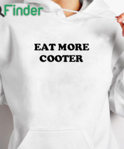 white hoodie Eat More Cooter Shirt
