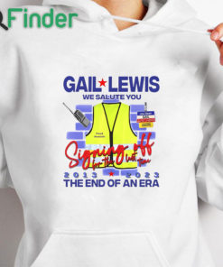 white hoodie Gail Lewis We Salute You The End Of An Era Shirt