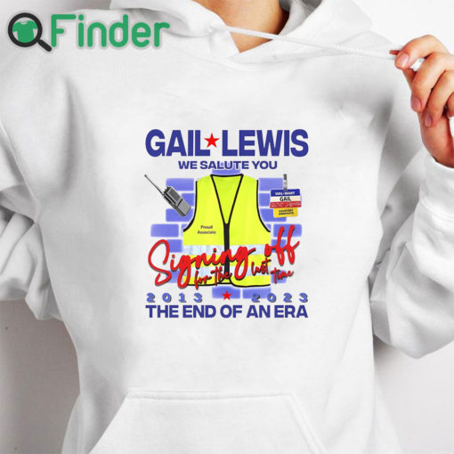 white hoodie Gail Lewis We Salute You The End Of An Era Shirt