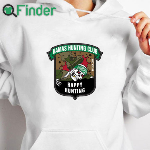 white hoodie Hamas Hunting Club Happy Hunting Shirt