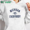 white hoodie Jordan Michigan Vs Everybody Shirt