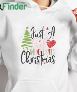 white hoodie Just a Girl Who Loves Christmas Sweater Sweatshirt