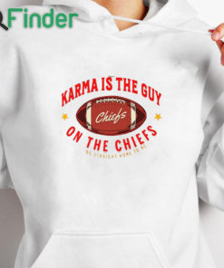 white hoodie Karma Is The Guy On The Chiefs Shirt, Taylor Swift Crewneck Sweatshirt Unisex T Shirt