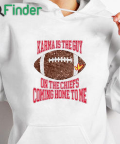 white hoodie Taylor Karma Is The Guy On The Chiefs Coming Straight Home To Me Sweatshirt