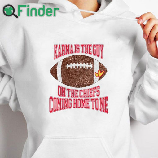 white hoodie Taylor Karma Is The Guy On The Chiefs Coming Straight Home To Me Sweatshirt