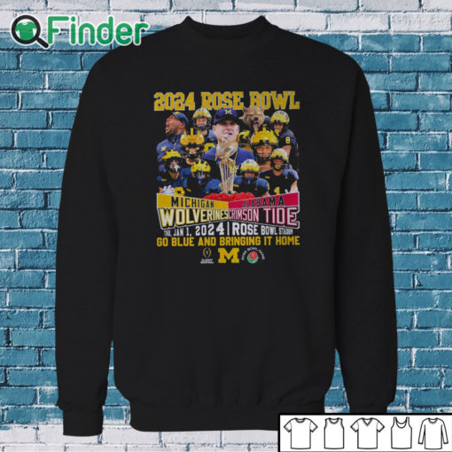 Sweatshirt 2024 Rose Bowl Game Michigan Wolverines Vs Alabama Crimson Tide Go Blue And Bring It Home Shirt