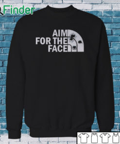 Sweatshirt Aim For The Face Shirt