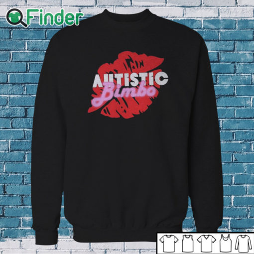 Sweatshirt Autistic Bimbo Shirt