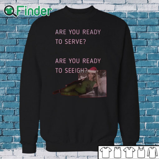 Sweatshirt Beyonce Are You Ready To Serve Are You Ready To Sleigh Shirt