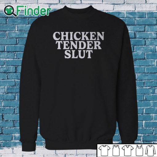 Sweatshirt Chicken Tender Slut Shirt