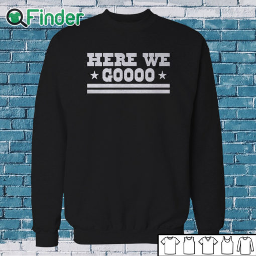 Sweatshirt Cowboys Here We Goooo Shirt