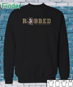 Sweatshirt Florida State University Robbed FSU Shirt