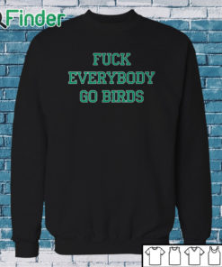 Sweatshirt Fuck You Everybody Go Birds Sweatshirt