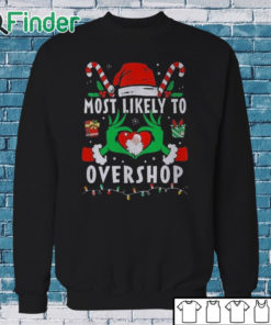 Sweatshirt Grinch Most Likely To Overshop Christmas Sweatshirt