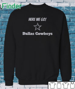Sweatshirt Here We Go Shirt Yeah Here We Go Dak T Shirt Cowboys