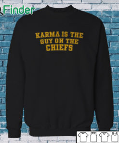 Sweatshirt Karma Is The Guy On The Chiefs Shirt