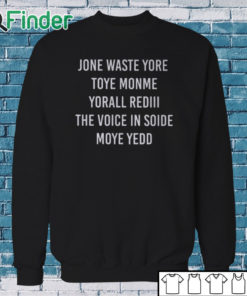 Sweatshirt Noah Gray Jone Waste Yore Toye Monme Yorall Dedll The Voice Insoide Moye Yedd Shirt