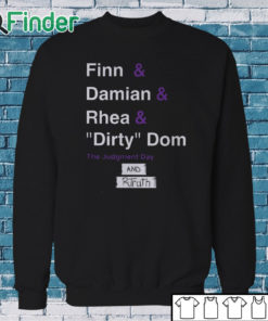 Sweatshirt R Truth Finn And Damian And Rhea And Dirty Dom And Rtruth Shirt